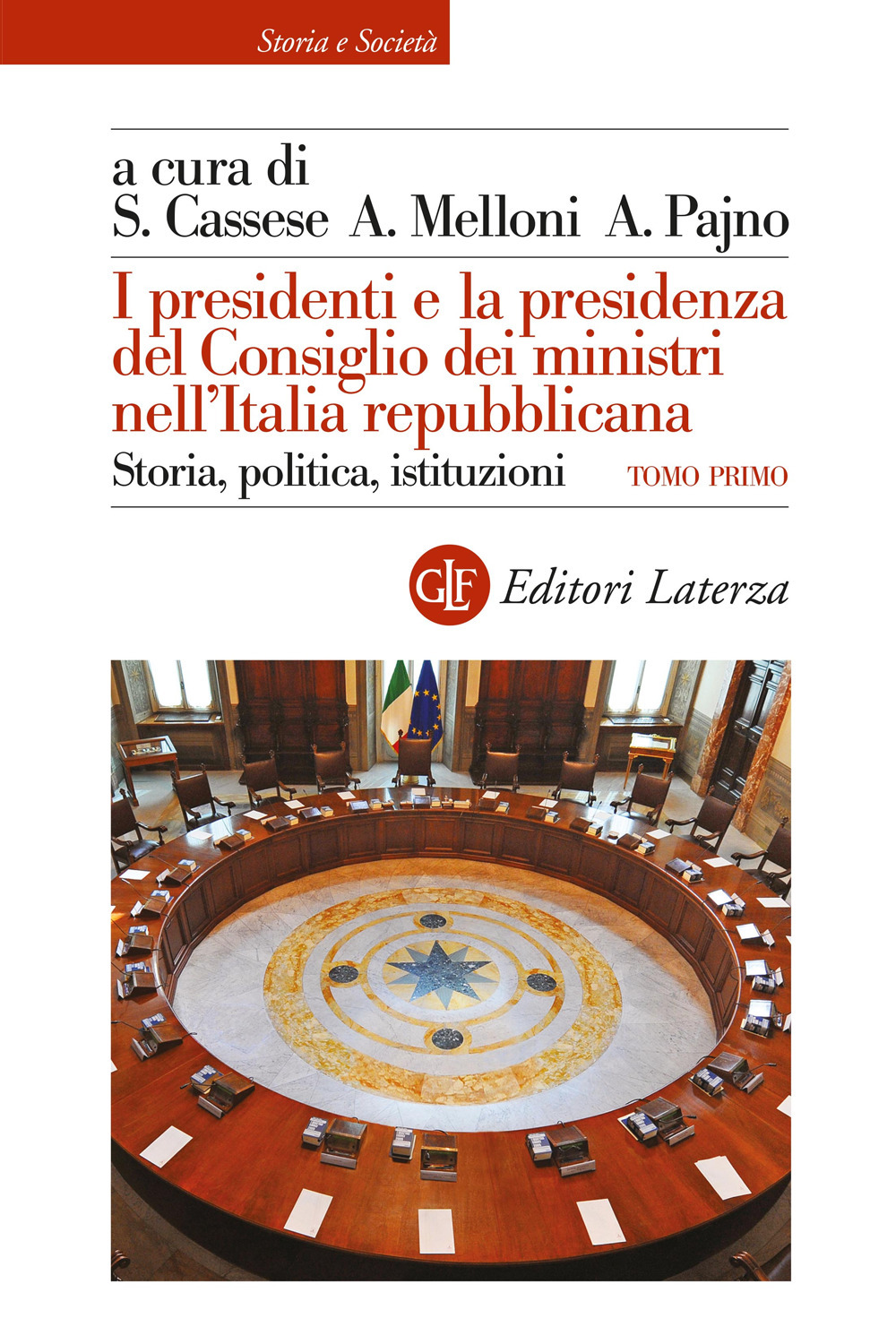 I presidenti e la presidenza del Consiglio dei ministri nell'Italia repubblicana. Storia, politica, istituzioni