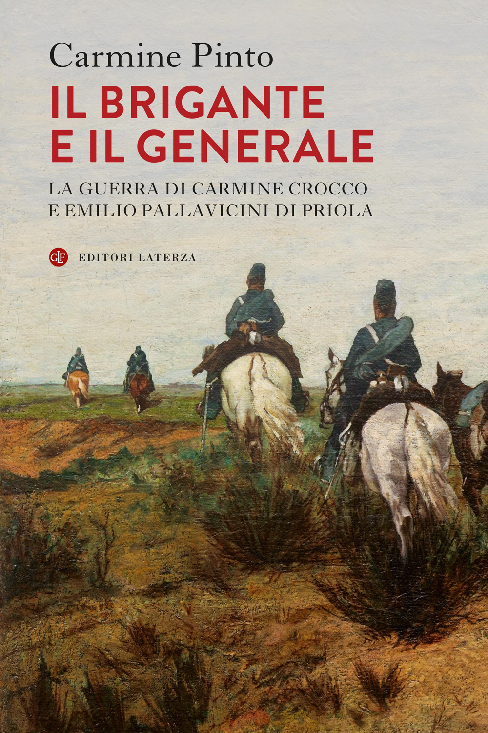 Il brigante e il generale. La guerra di Carmine Crocco e Emilio Pallavicini di Priola