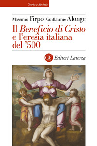 BENEFICIO DI CRISTO E L'ERESIA ITALIANA DEL 500 (IL) di FIRPO-ALONGE