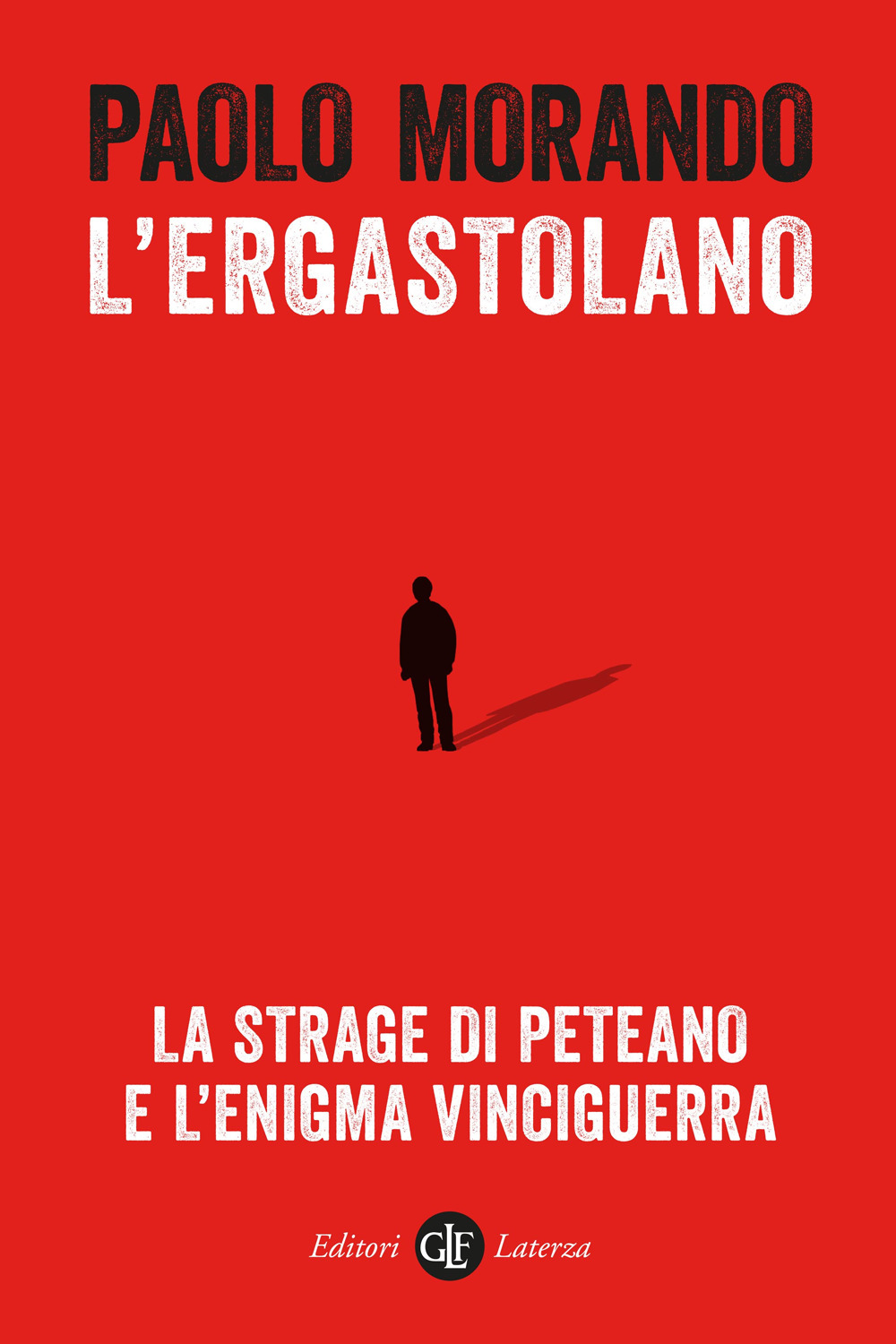 L'ergastolano. La strage di Peteano e l'enigma Vinciguerra