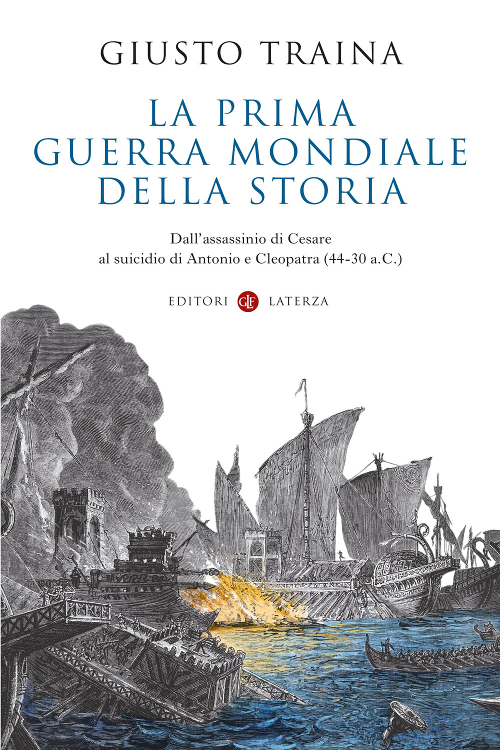 La prima guerra mondiale della storia. Dall'assassinio di Cesare al suicidio di Antonio e Cleopatra (44-30 a.C.)