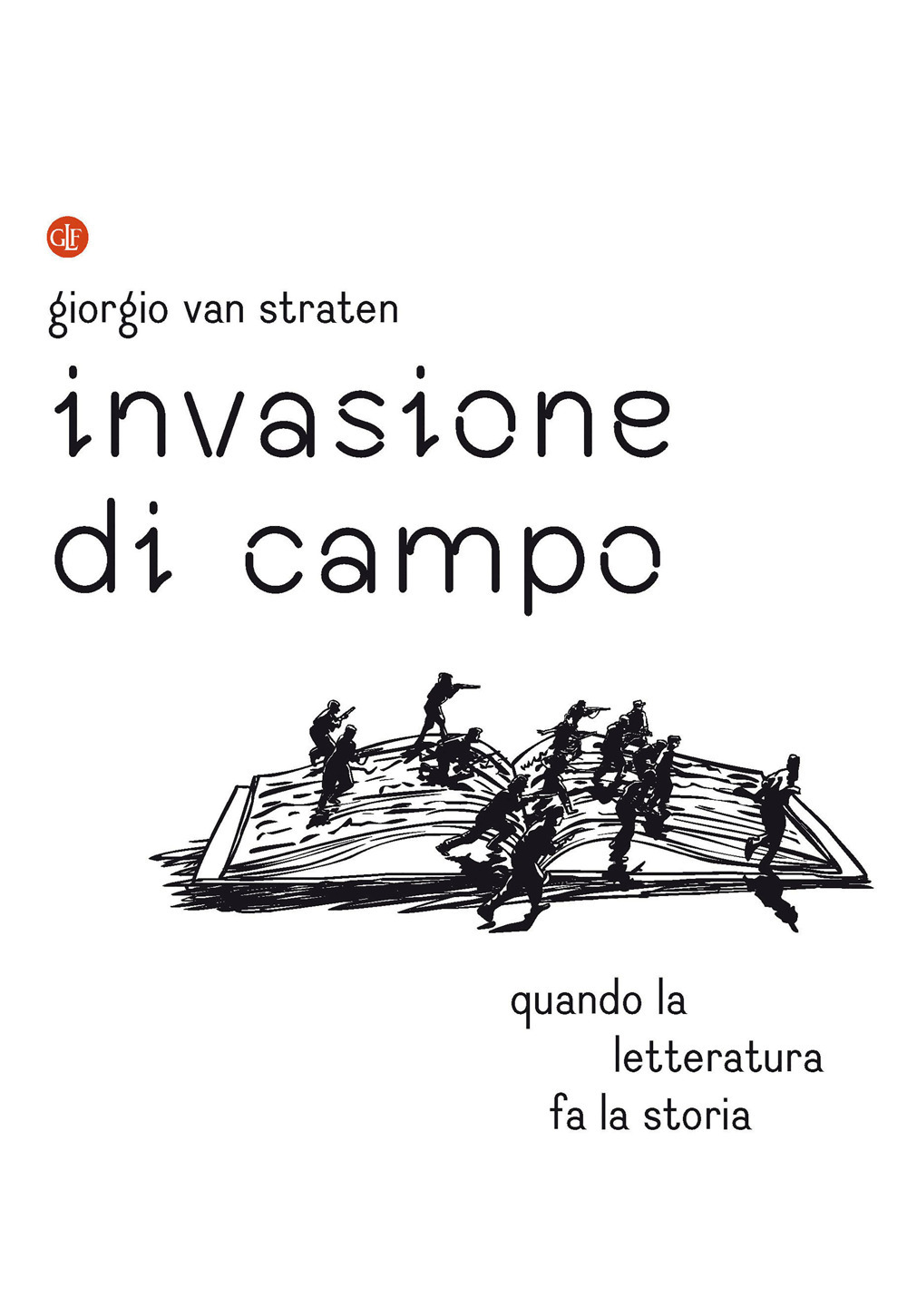 Invasione di campo. Quando la letteratura racconta la storia