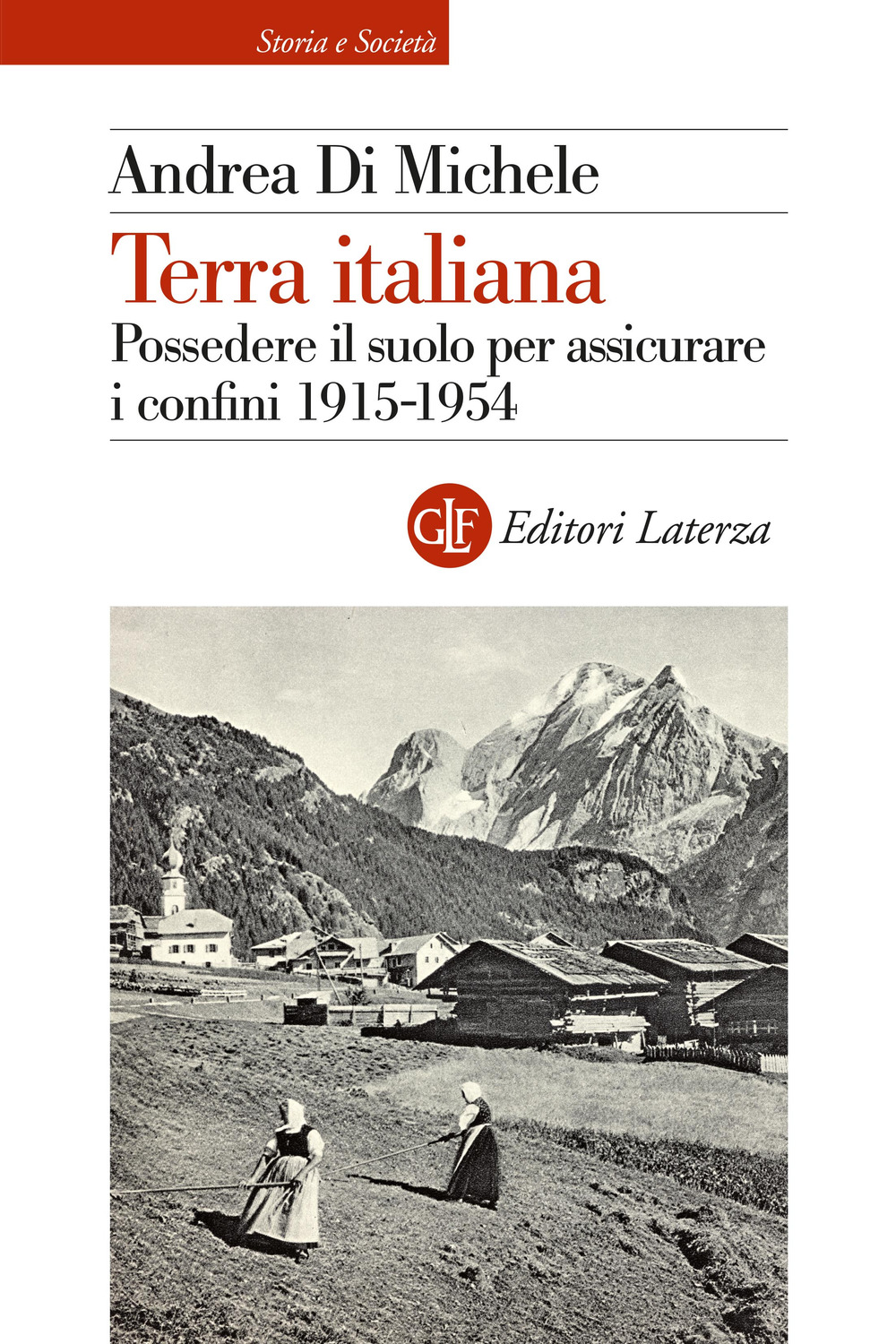 Terra italiana. Possedere il suolo per assicurare i confini 1915-1954