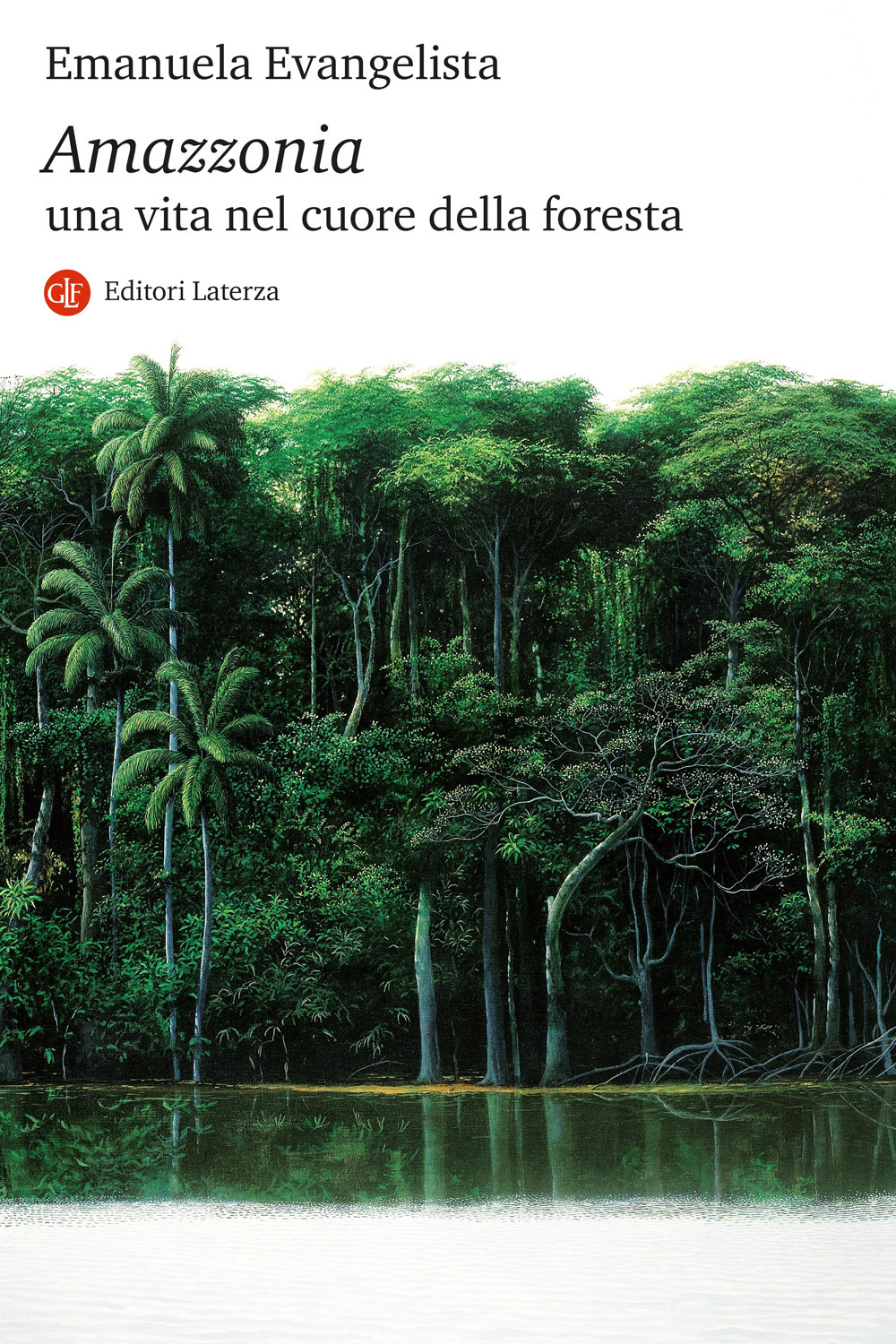 Amazzonia. Una vita nel cuore della foresta