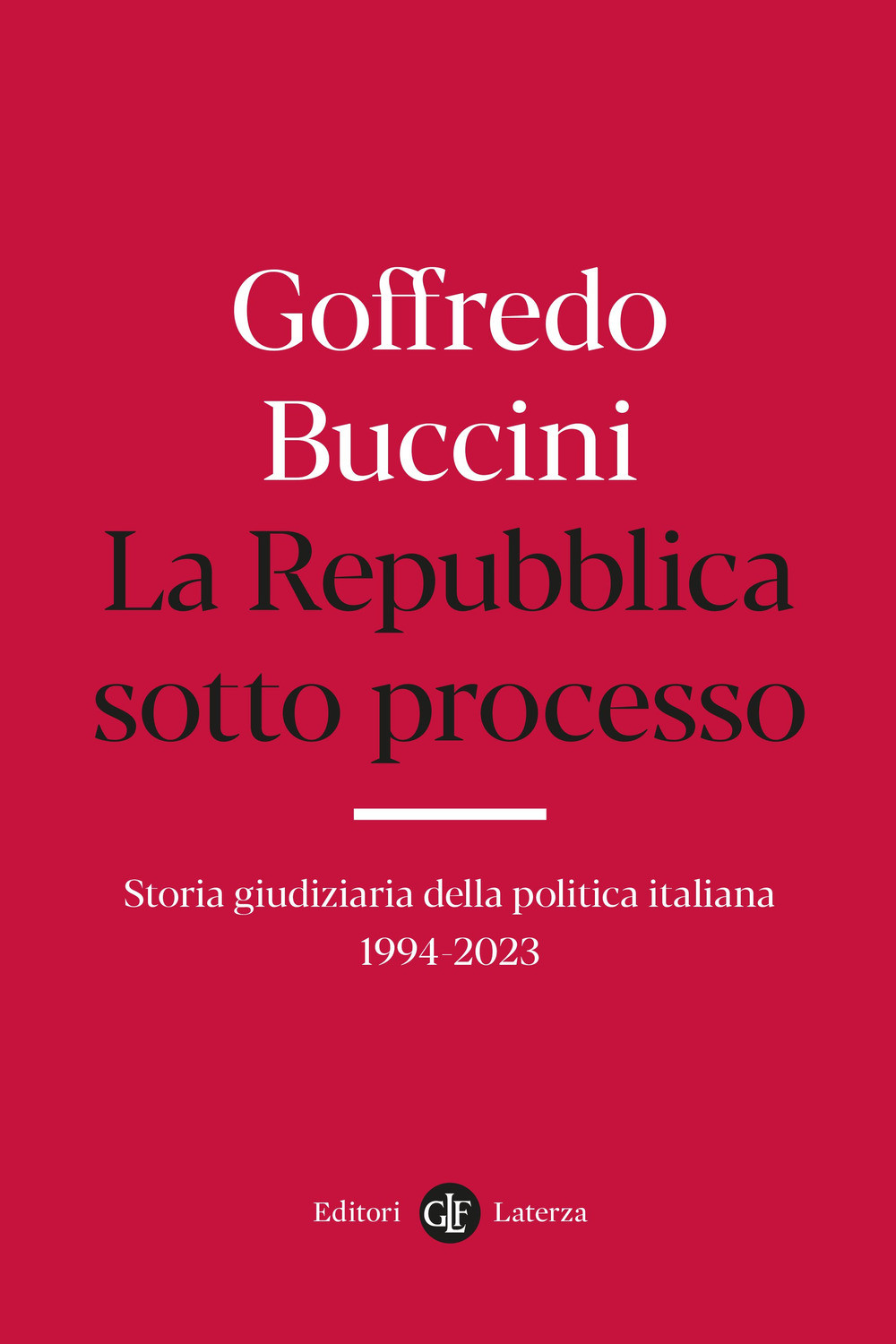 La Repubblica sotto processo. Storia giudiziaria della politica italiana 1994-2023