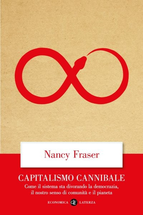 Capitalismo cannibale. Come il sistema sta divorando la democrazia, il nostro senso di comunità e il pianeta