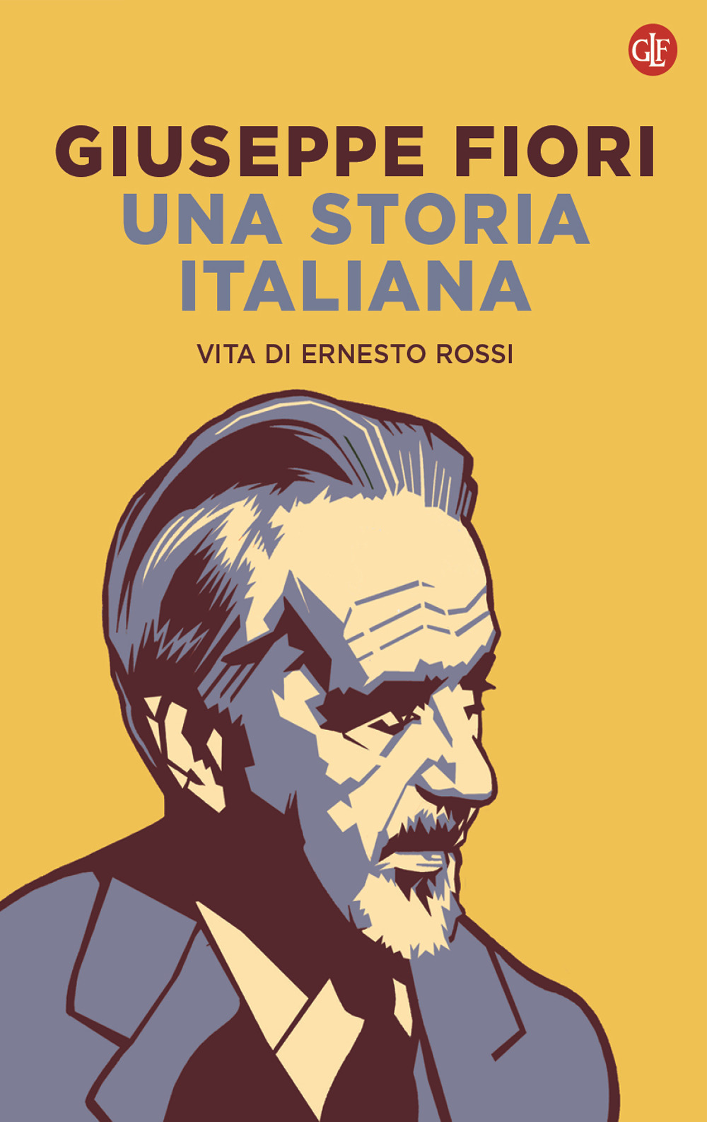 Una storia italiana. Vita di Ernesto Rossi