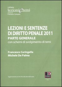 Lezioni e sentenze di diritto penale. Parte generale con schemi di svolgimento di temi