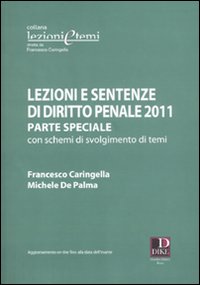 Lezioni e sentenze di diritto penale. Parte speciale con schemi di svolgimento di temi