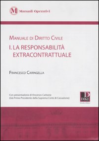 Manuale di diritto civile. Vol. 1: La responsabilità extracontrattuale