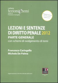 Lezioni e sentenze di diritto penale. Parte generale con schemi di svolgimento di temi