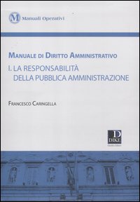 Manuale di diritto amministrativo. Vol. 1: La responsabilità della pubblica amministrazione
