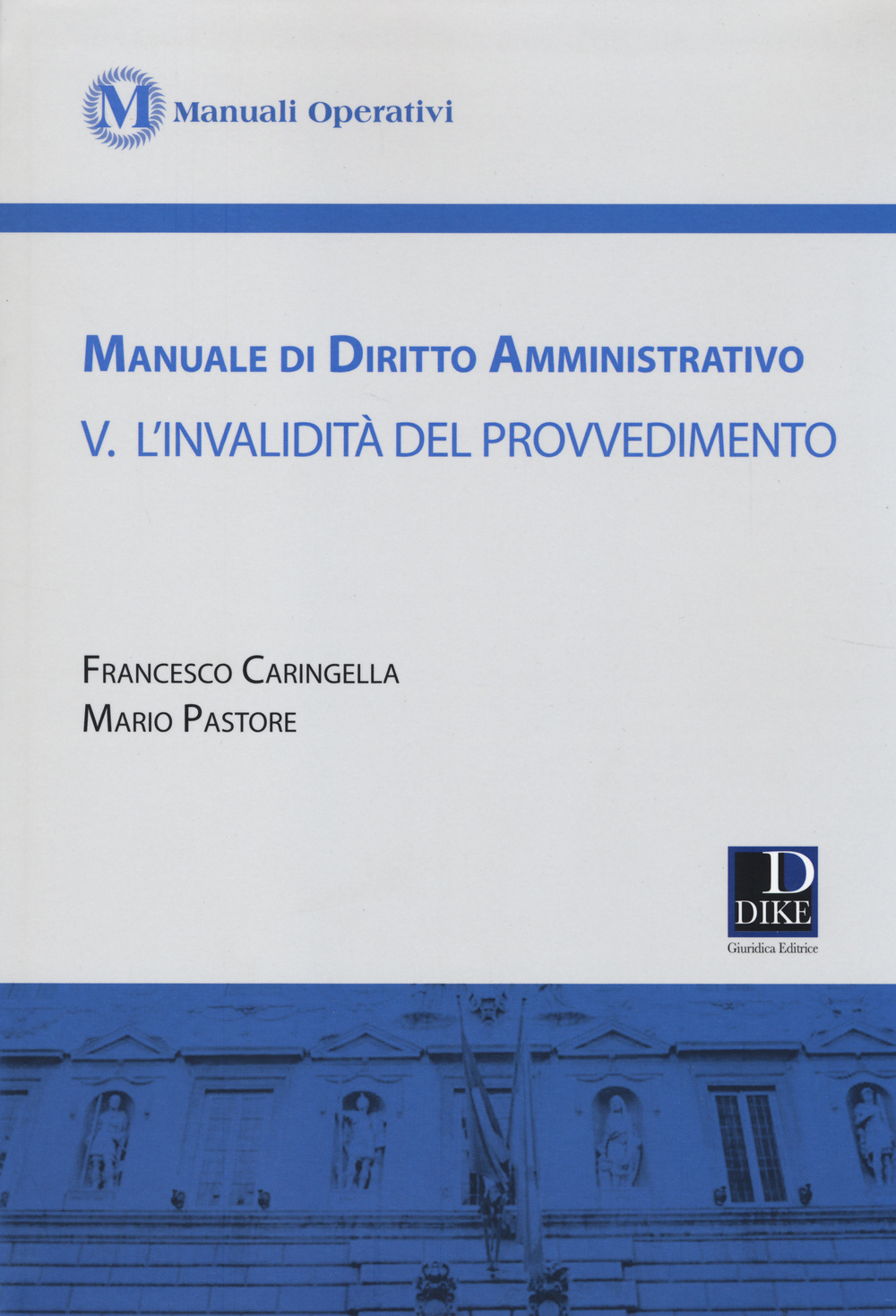 Manuale di diritto amministrativo. Vol. 5: L'invalidità del provvedimento