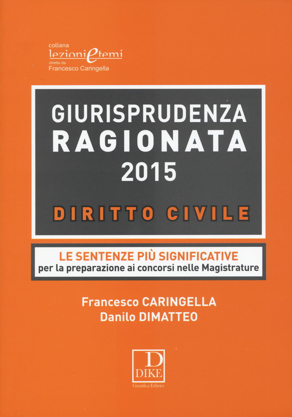 Giurisprudenza ragionata 2015. Diritto civile. Le sentenze più significative per la preparazione ai concorsi nelle magistrature