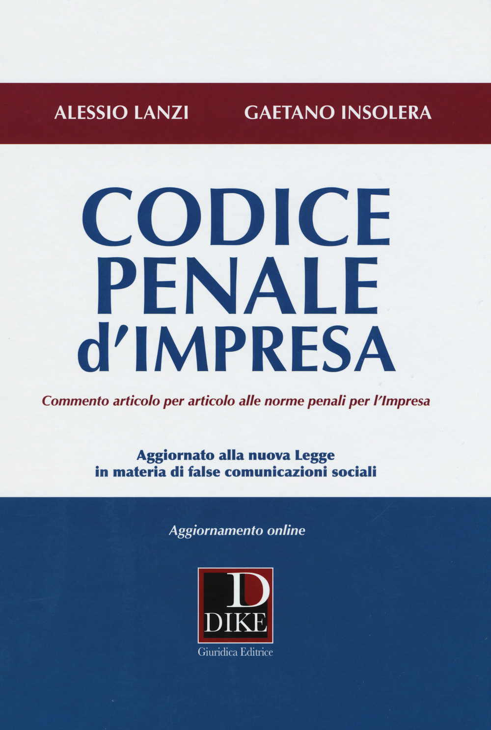 Codice penale d'impresa. Commento articolo per articolo alle norme penali per l'impresa. Con aggiornamento online