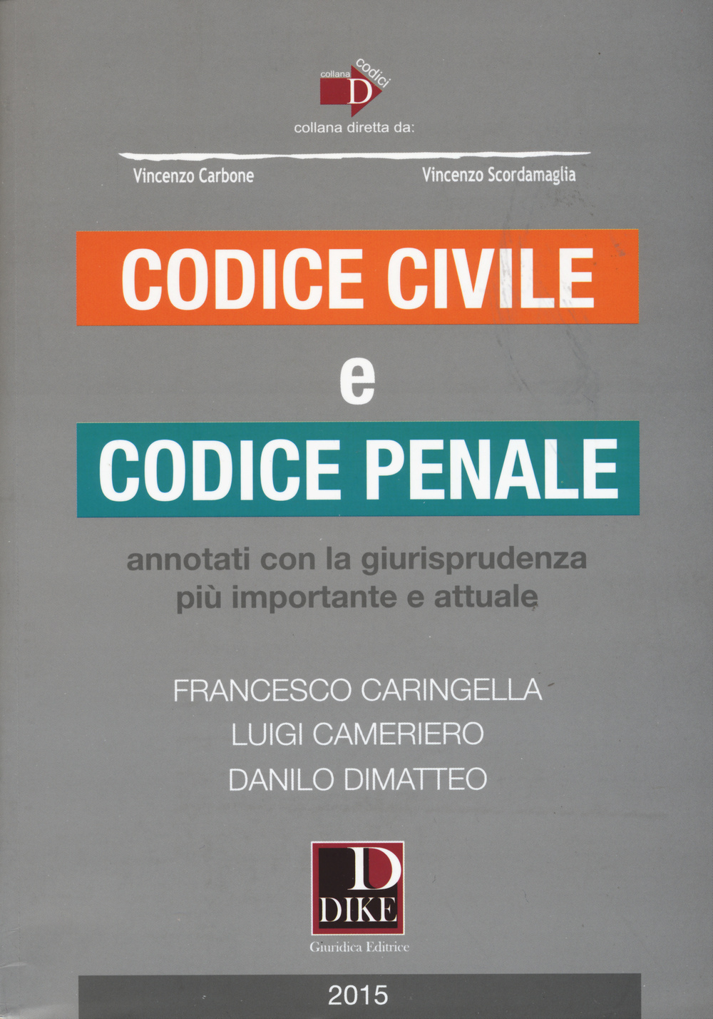 Codice civile e codice penale. Annotati con la giurisprudenza più importante e attuale