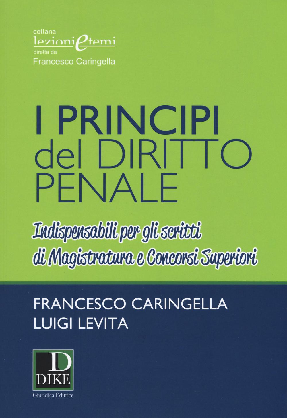 I principi del diritto penale. Indispensabili per gli scritti di magistratura e concorsi superiori