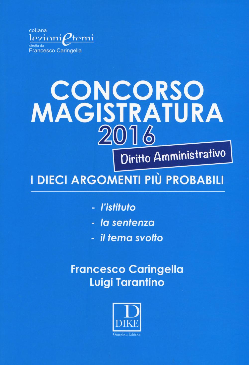 Concorso magistratura 2016. I dieci argomenti più probabili di diritto amministrativo