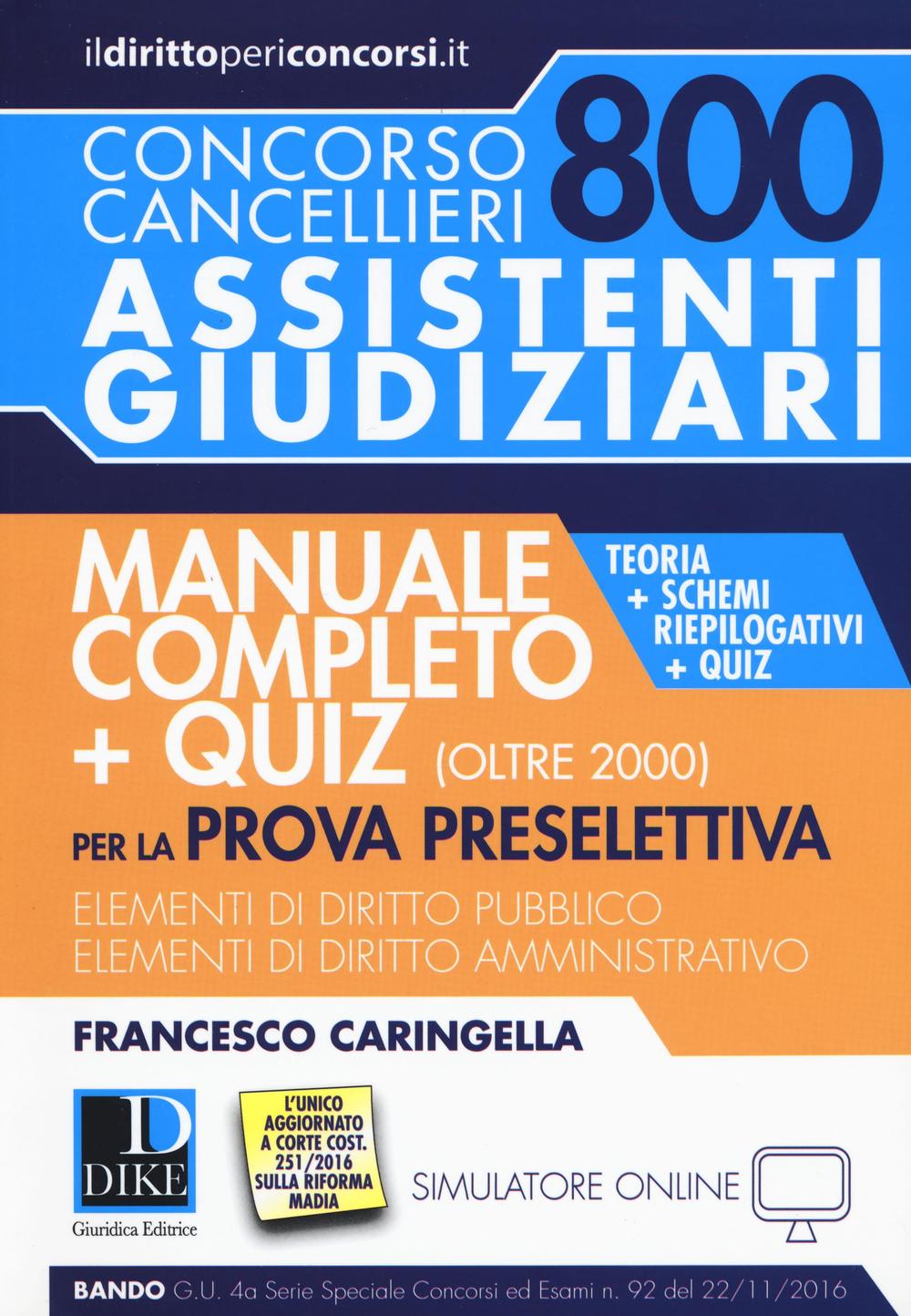 Concorso cancellieri. 800 assistenti giudiziari. Manuale completo per la prova preselettiva. Teoria, schemi riepilogativi e quiz. Con Contenuto digitale per download e accesso on line