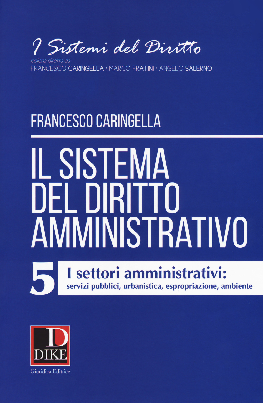 Il sistema del diritto amministrativo. Vol. 5: I settori amministrativi: servizi pubblici, urbanistica, espropriazione, ambiente
