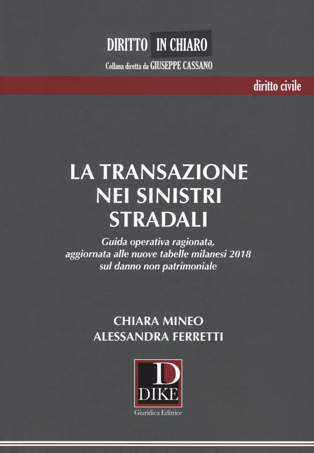 La transazione nei sinistri stradali. Guida operativa ragionata, aggiornata alle nuove tabelle milanesi 2018 sul danno non patrimoniale