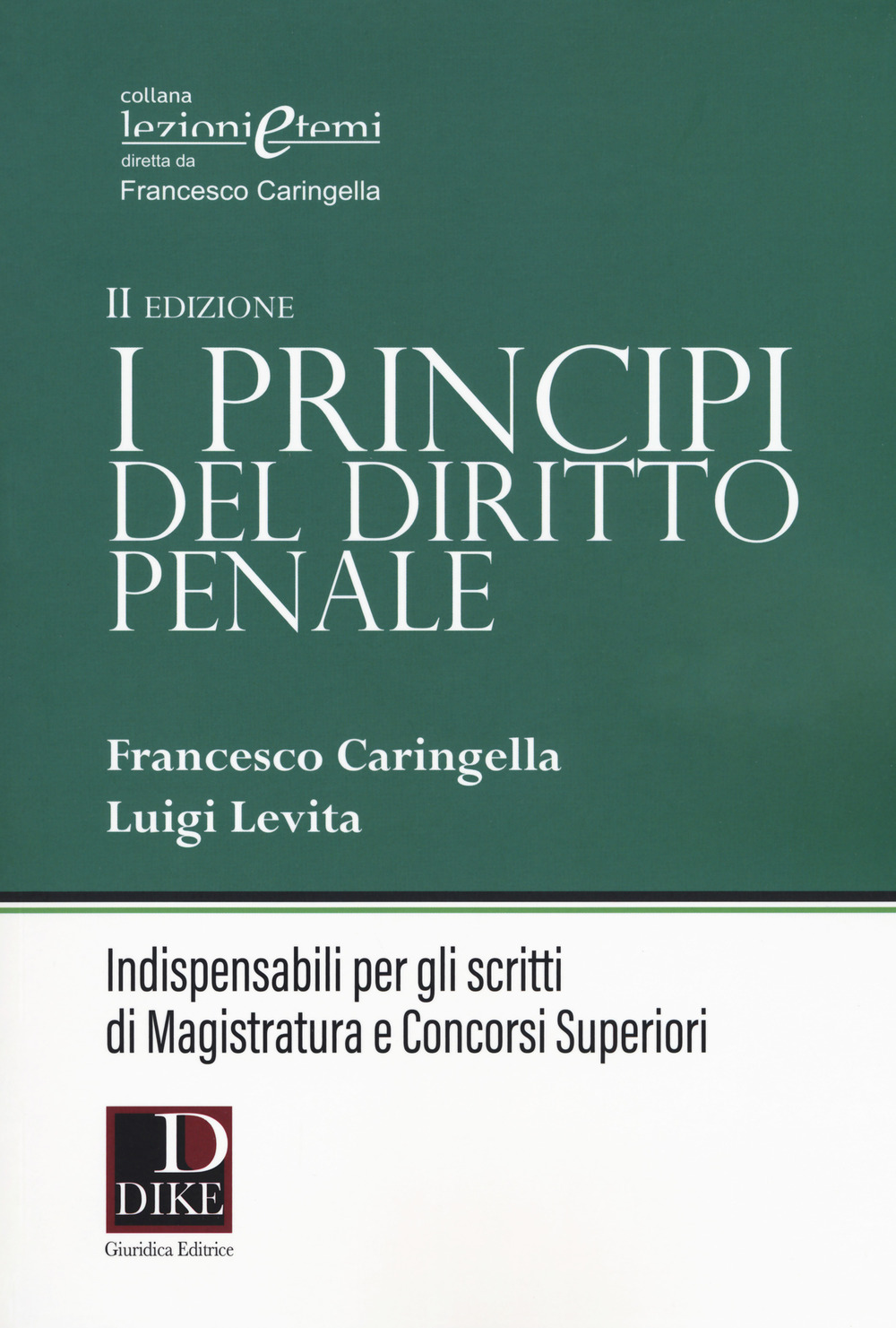 I principi del diritto penale. Indispensabili per gli scritti di magistratura e concorsi superiori