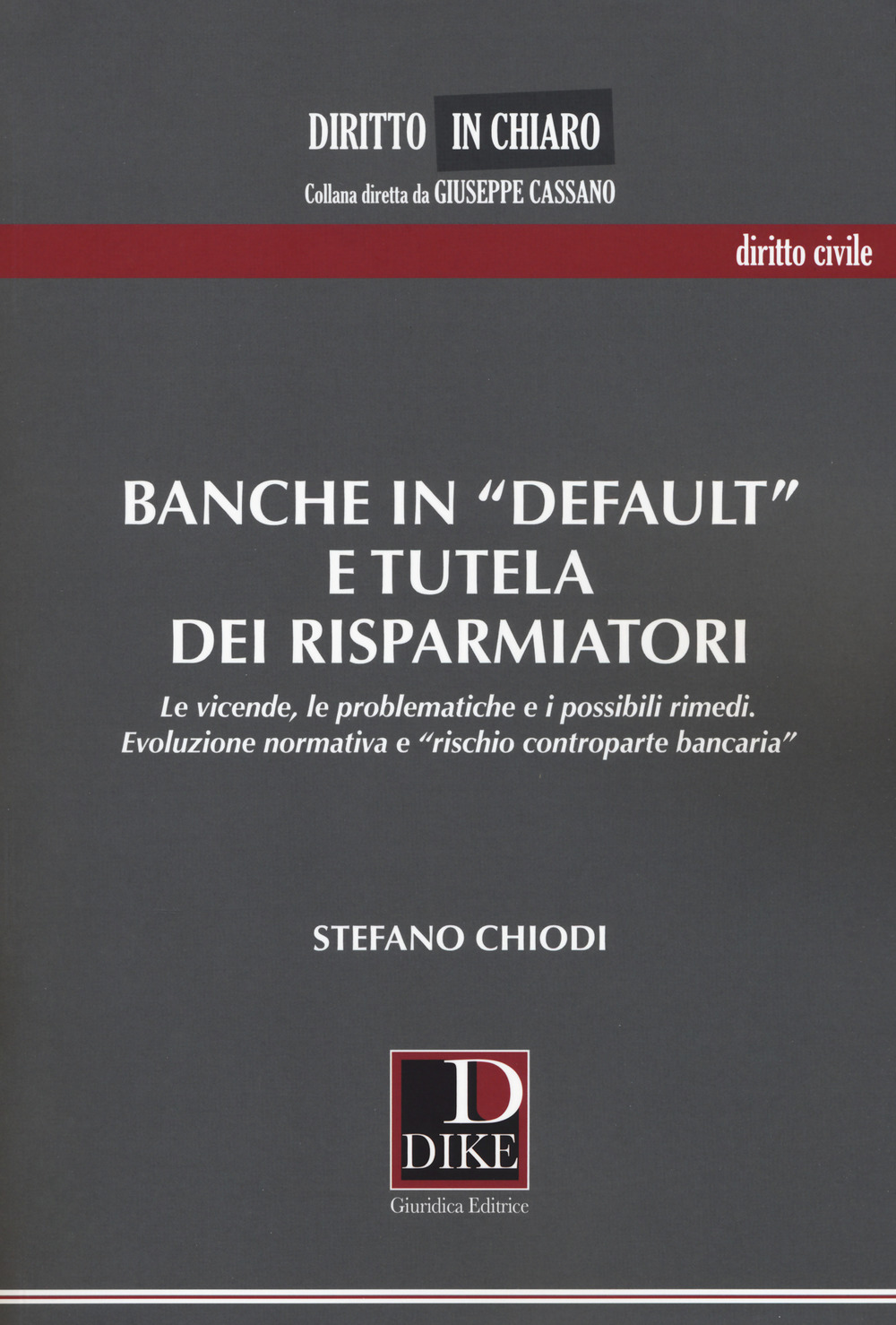 Banche in «default» e tutela dei risparmiatori. Le vicende, le problematiche e i possibili rimedi. Evoluzione normativa e «rischio controparte bancaria»