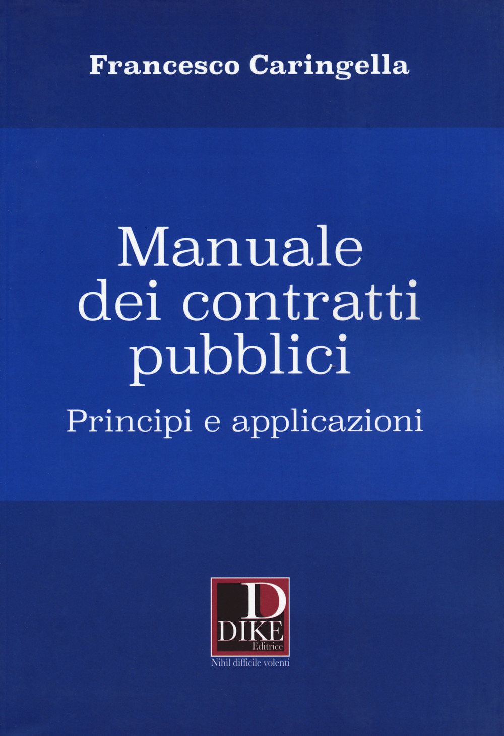 Manuale dei contratti pubblici. Principi e applicazioni