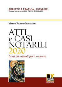 Atti e casi notarili 2020. I casi più attuali per il concorso