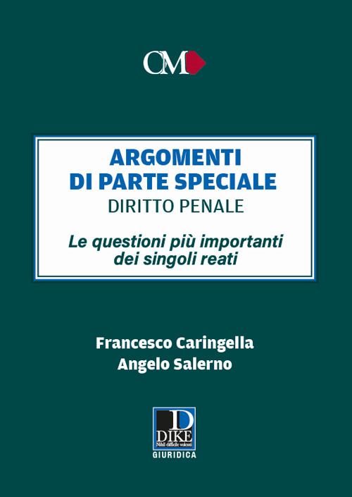 Argomenti di parte speciale. Diritto Penale. Le questioni più importanti dei singoli reati