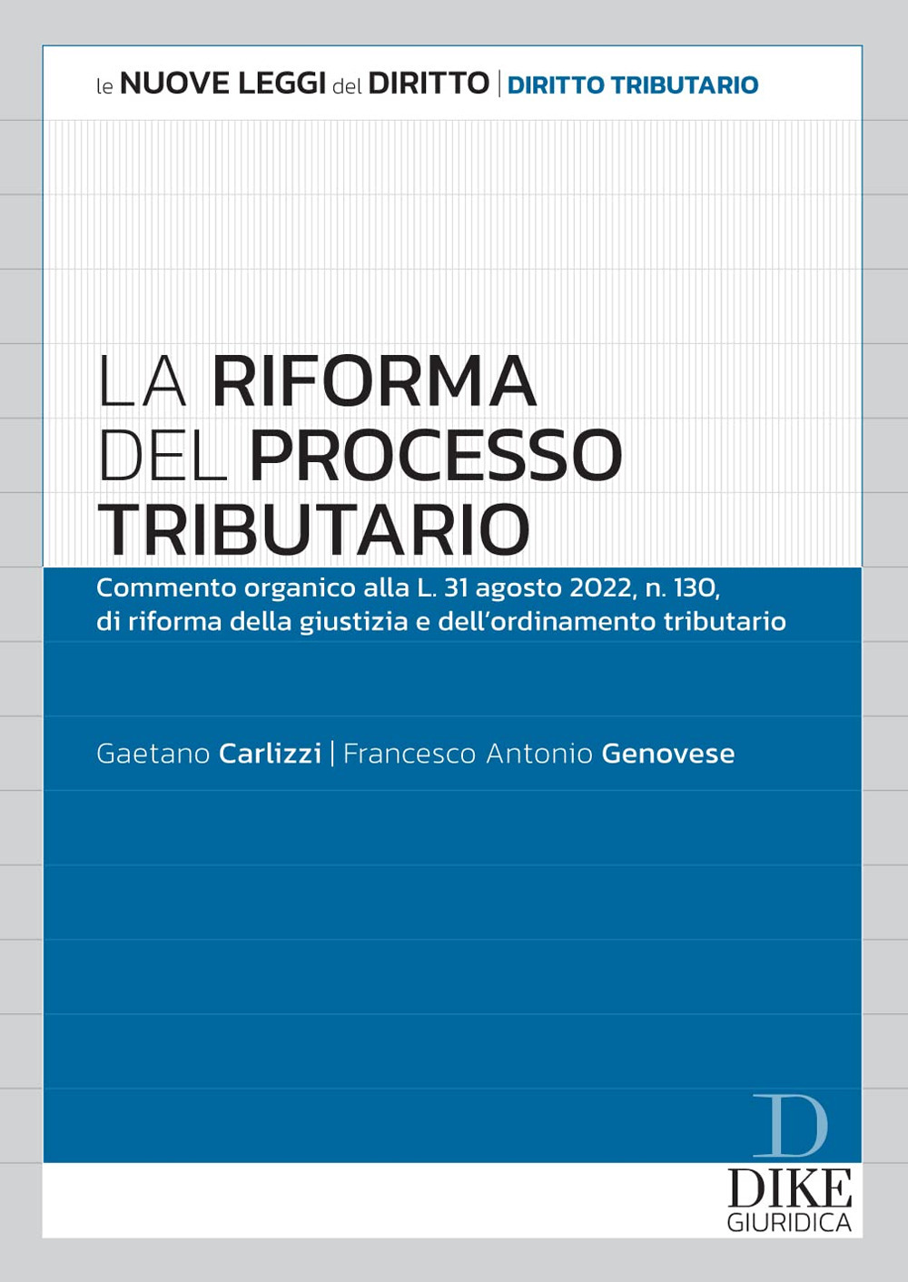 La riforma del processo tributario. Commento organico alla l.31 agosto 2022, n.130, di riforma della giustizia e dell'ordinamento tributario