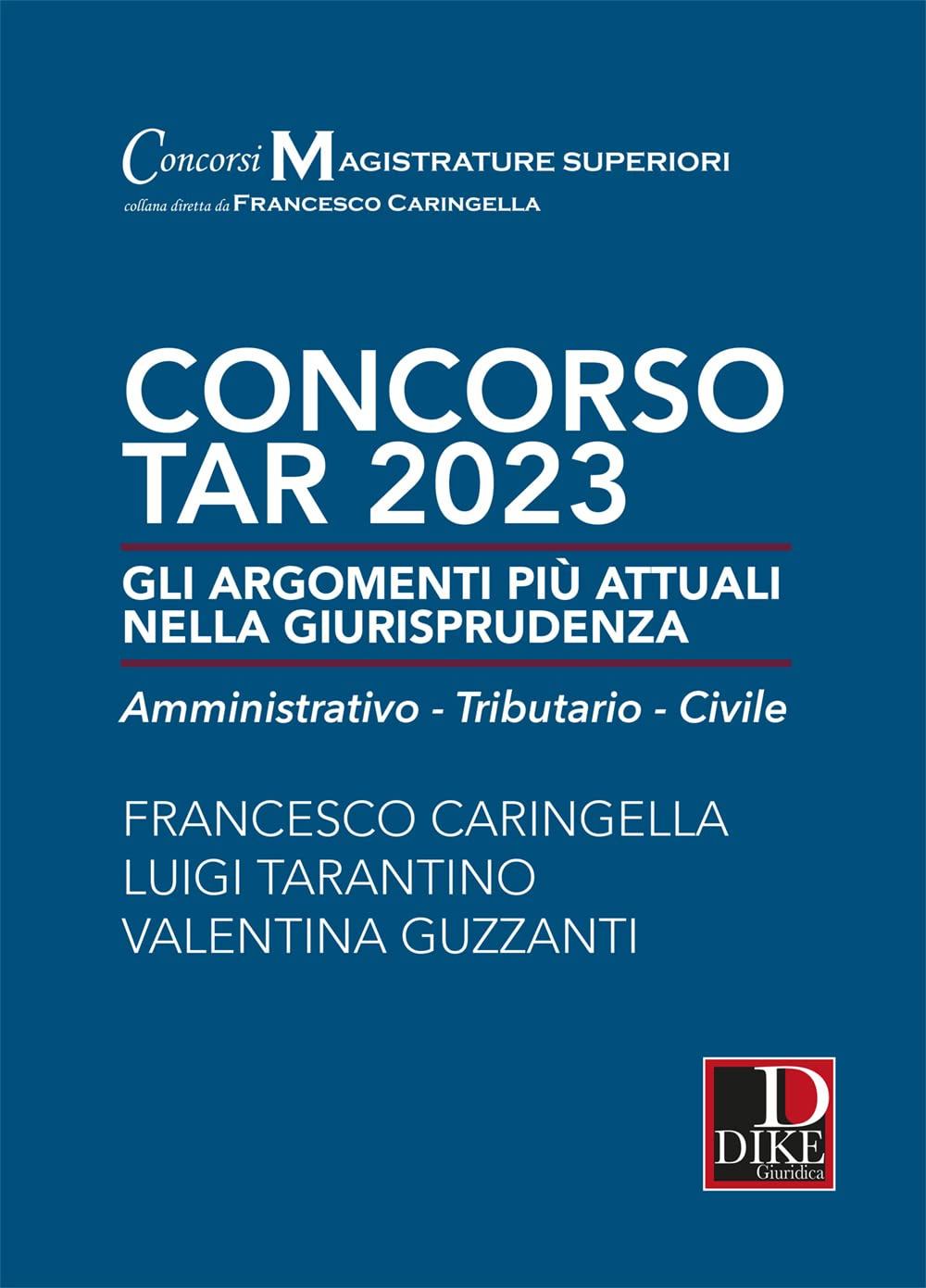 Concorso TAR 2023. Gli argomenti più attuali nella giurisprudenza. Amministrativo-tributario-civile