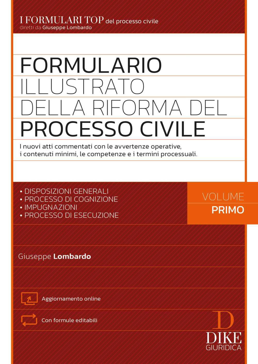 Formulario illustrato della riforma del processo civile. Con aggiornamento online. Vol. 1: I nuovi atti commentati con le avvertenze operative, i contenuti minimi, le competenze e i termini processuali. Disposizioni generali. Processo di cognizione. Impug