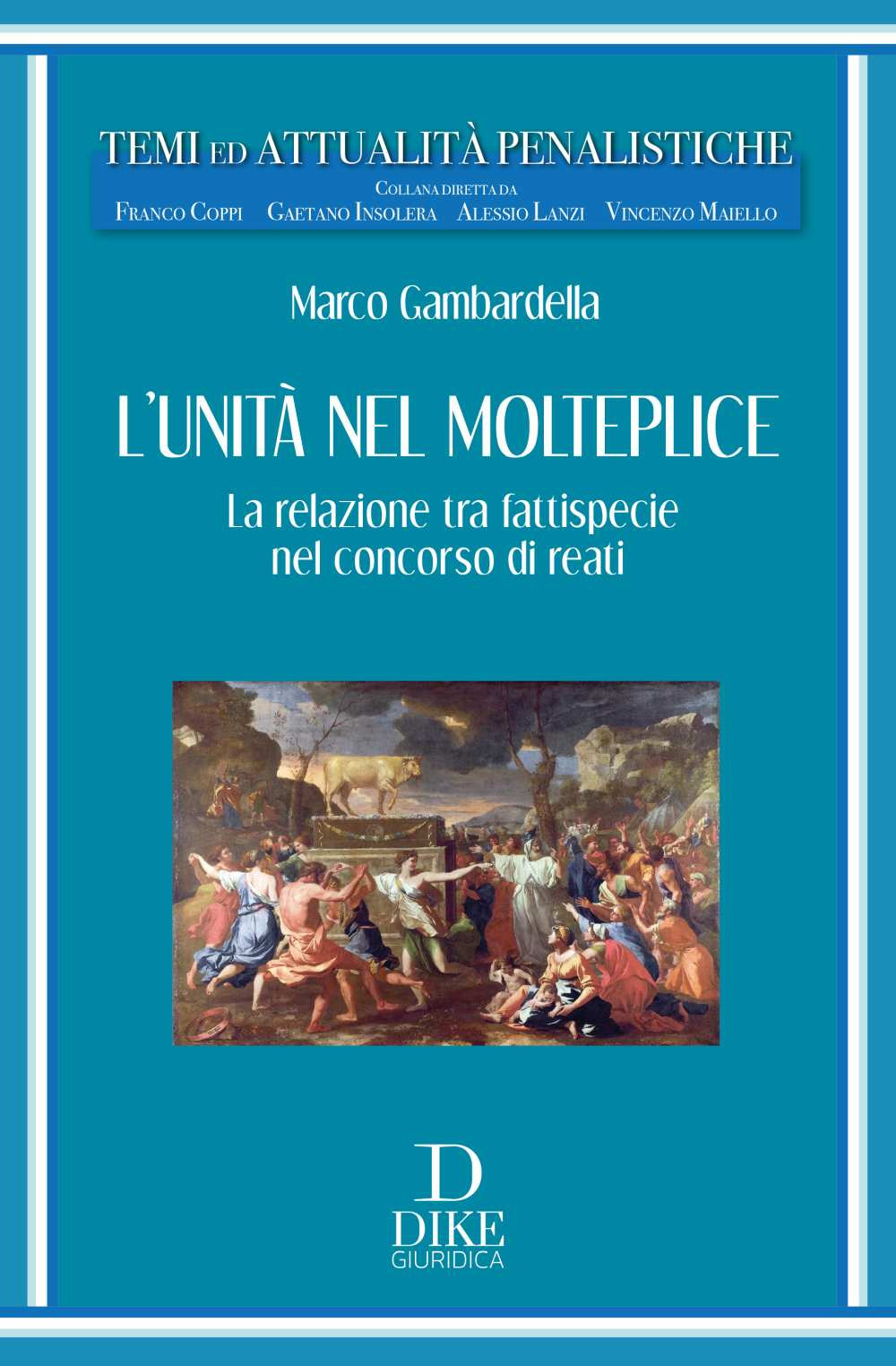 L'unità nel molteplice. La relazione tra fattispecie nel concorso di reati