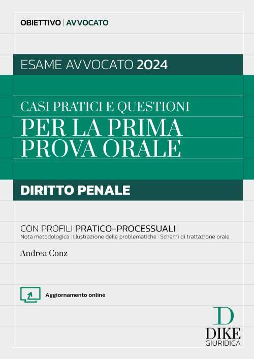 Casi pratici e questioni per la prima prova orale. Diritto penale con profili pratico-processuali. Esame avvocato 2024. Con aggiornamento online