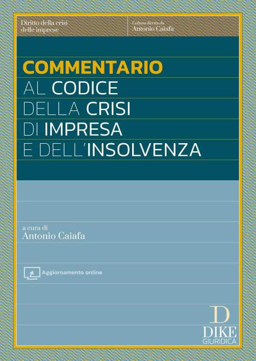 Commentario al codice della crisi di impresa e dell'insolvenza. Aggiornato al D.Lgs. 13 settembre 2024 cd. Correttivo ter con testo a fronte delle norme modificate. Con aggiornamento online