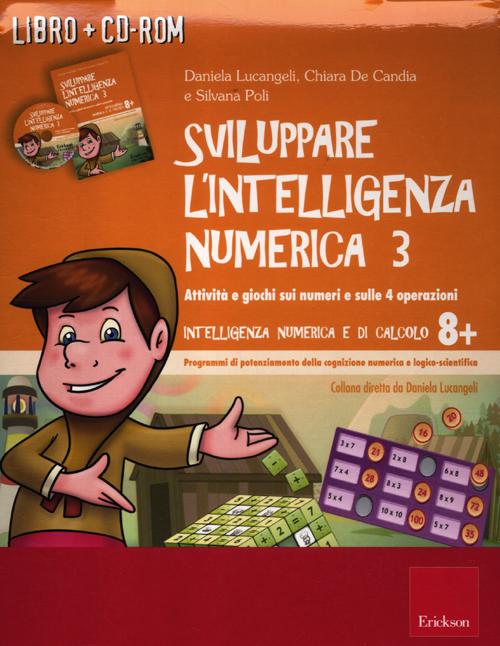 Sviluppare l'intelligenza numerica. CD-ROM. Con libro. Vol. 3: Attività e giochi sui numeri e sulle 4 operazioni