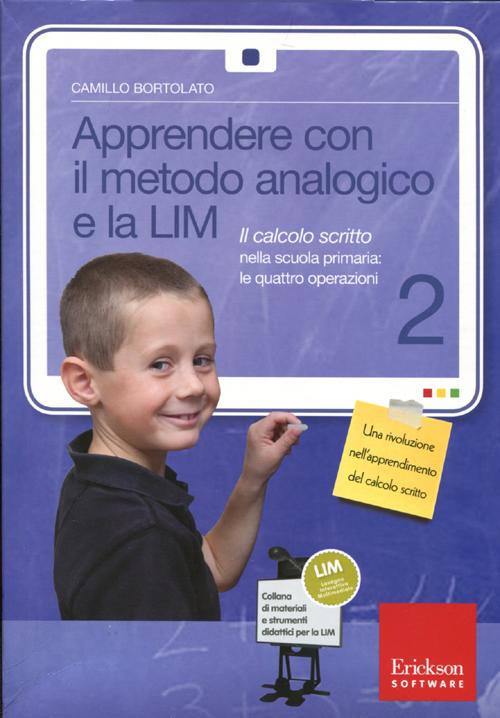 Apprendere con il metodo analogico e la LIM. Il calcolo scritto nella scuola primaria: le quattro operazioni. Con CD-ROM. Vol. 2