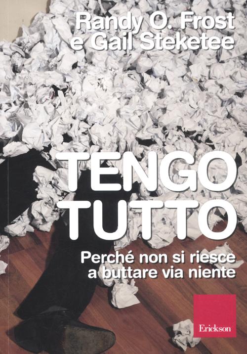 Tengo tutto. Perché non si riesce a buttare via niente