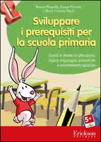 Sviluppare i prerequisiti per la scuola primaria. Giochi e attività su attenzione, logica, linguaggio, precalcolo e orientamento spaziale. CD-ROM