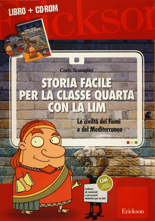 Storia facile per la classe quarta con la LIM. Le civiltà dei fiumi e del Mediterraneo. Con CD-ROM