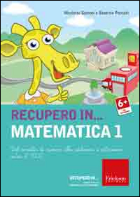 Recupero in... matematica. CD-ROM. Vol. 1: Dal concetto di numero alle addizioni e sottrazioni entro il 1000