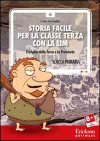 Storia facile per la classe terza con la LIM. L'origine della terra e la preistoria. CD-ROM