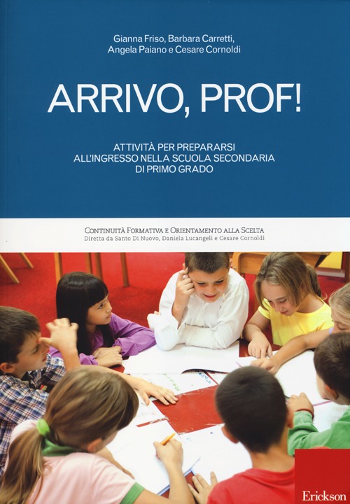 Arrivo, prof! Attività per prepararsi all'ingresso nella scuola secondaria di primo grado