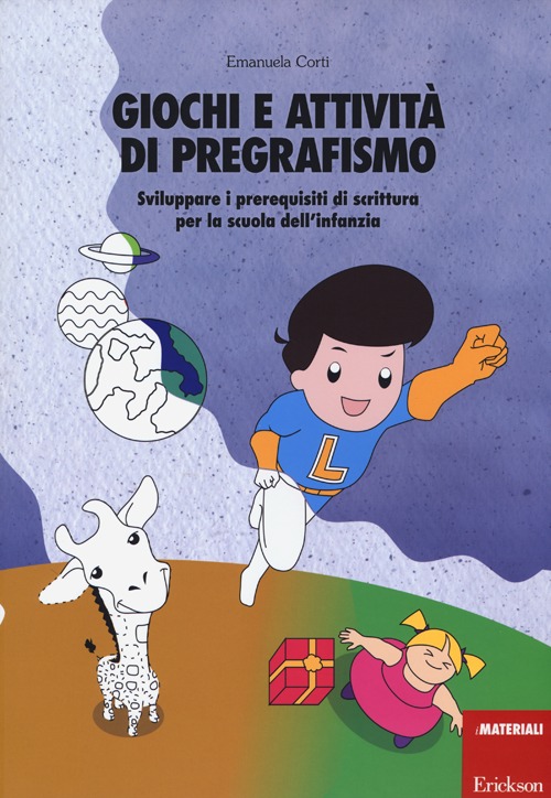 Giochi e attività di pregrafismo. Sviluppare i prerequisiti di scrittura per la scuola dell'infanzia