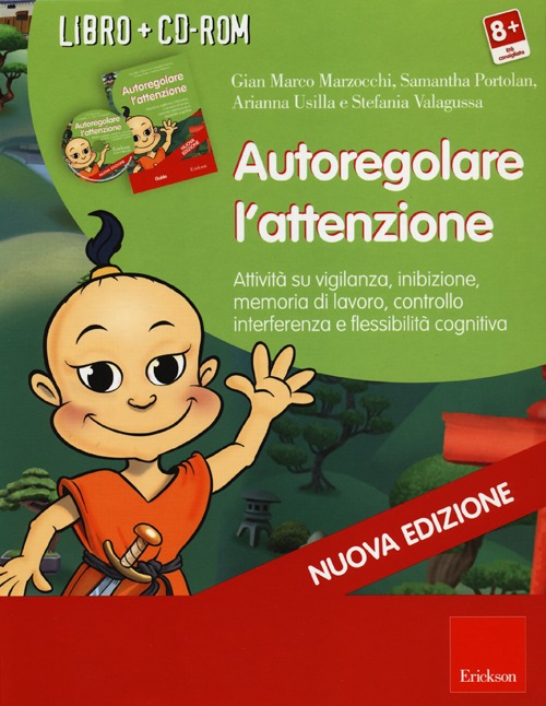 Autoregolare l'attenzione. Attività su vigilanza, inibizione, memoria di lavoro, controllo interferenza e flessibilità cognitiva. Con CD-ROM