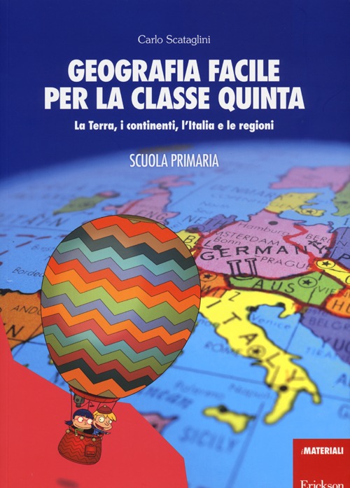 Geografia facile per la classe quinta. La terra, i continenti, l'Italia e le regioni. Con aggiornamento online