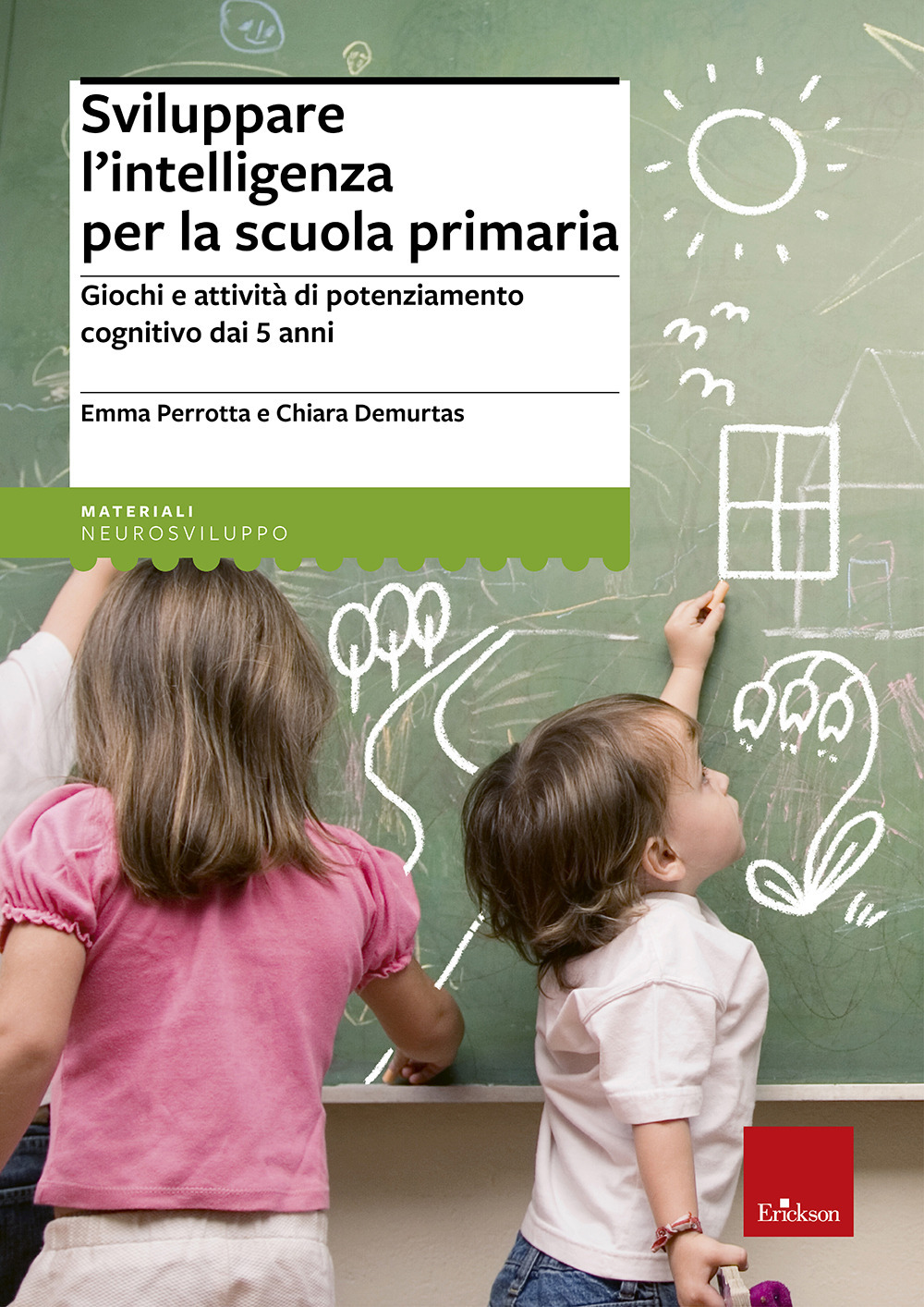 Sviluppare l'intelligenza per la scuola primaria. Giochi e attività di potenziamento cognitivo dai 5 anni