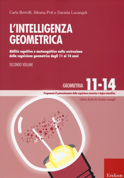 L'Intelligenza geometrica. Vol. 2: Abilità cognitive e metacognitive nella costruzione della cognizione geometrica dagli 11 ai 14 anni
