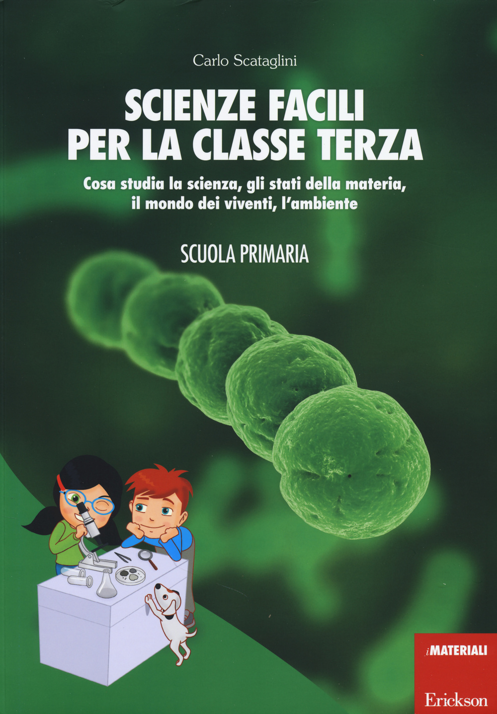 Scienze facili per la classe terza. Cosa studia la scienza, gli stati della materia, il mondo dei viventi, l'ambiente. Scuola primaria. Con aggiornamento online